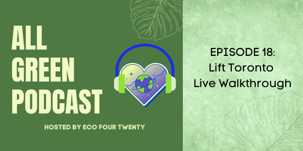 All Green Podcast Ep.18- Lift Toronto Live Walkthrough